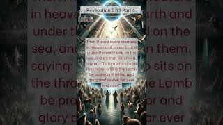 Revelation 513  Every Creature Worships the Lamb and God [upl. by Paik]