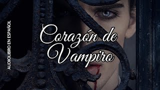 CORAZÓN DE VAMPIRO AUDIOLIBRO ESPAÑOL LATINO [upl. by Kared]