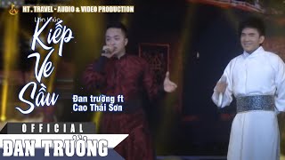 LK KIẾP VE SẦU amp PHONG BA TÌNH ĐỜI  ĐAN TRƯỜNG amp CAO THÁI SƠN  LIVE SHOW DẤU ẤN ĐAN TRƯỜNG [upl. by Corell]