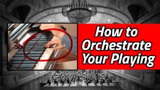 How to Orchestrate Your Piano Playing for Better Sound [upl. by Weasner]