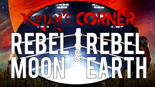 Kojays Corner Ep 34 Rebel Moon amp Rebel Earth Movies amp Real Life [upl. by Terry140]