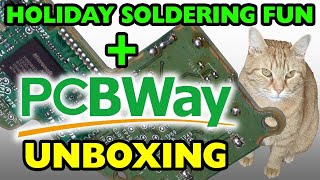 Holiday Soldering Fun and PCBWay Unboxings [upl. by Theresita]