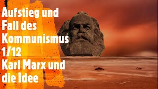 Aufstieg und Fall des Kommunismus 112  Karl Marx und die Idee [upl. by Wira]