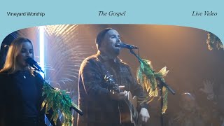 The Gospel  Vineyard Worship ft Tim Brown Music Video [upl. by Asseral169]