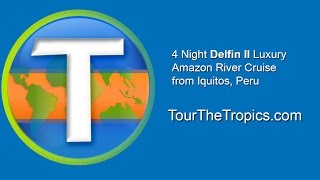 Delfin II Cruise  Iquitos Peru  TourTheTropicscom [upl. by Brubaker531]