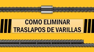 COMO ELIMINAR LOS TRASLAPOS EN VARILLAS de refuerzo  Conectores [upl. by Almeta]