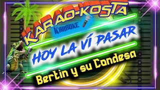 quotHoy la vi pasarquot Karaoke 🎤 quotBertin y su Condesaquot [upl. by Doowrehs572]