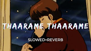 Thaarame Thaarame SlowedReverb  Sid Sriram  Kadaram Kondan  Taal [upl. by Akinad]