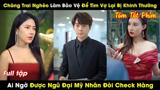 Chàng Trai Nghèo Làm Bảo Vệ Để Tìm Vợ Lại Bị Khinh Thường Nào Ngờ Gạ Được Ngũ Đại Mỹ Nhân Lên Giường [upl. by Daniel]