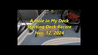 A Hole in my Deck  Starting Deck Recore  Nov 12 2024 [upl. by Maurita]