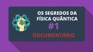 Os Segredos da Física Quântica 12 Documentário [upl. by Erapsag]