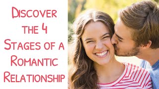 Discover the Four Stages of a Romantic Relationship And Learn Why They Matter [upl. by Adnahcal883]