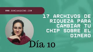 17 Archivos de Riqueza para cambiar tu chip sobre el dinero Día 10 [upl. by Tobit703]