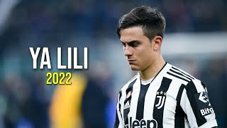 Paulo Dybala 2022 ● Ya Lili ● Superb Skills amp Goals  HD [upl. by Cirde]