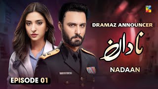 Nadaan  Episode 01  Ahmed Ali Akbar  Ramsha Khan  Hum Tv  Release Date  Dramaz Announcer [upl. by Ennoirb]