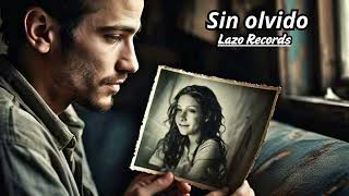 Sin Olvido Lazo Records [upl. by Agnes97]