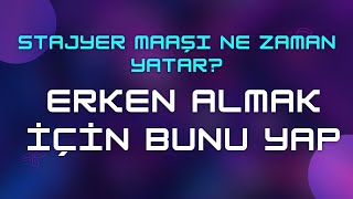 Stajyer Maaşı Ne Zaman Yatar amp Erken Almak İçin Bunu Yap [upl. by Devora614]