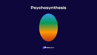 Psychosynthesis [upl. by Nixon]