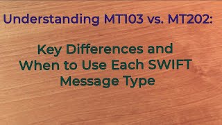 Understanding MT103 vs MT202 Key Differences and When to Use Each SWIFT Message Type [upl. by Nolak855]