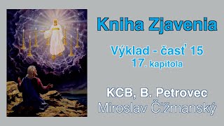 Kniha Zjavenia 15  kap 17 Miroslav Čižmanský [upl. by Ertnom]