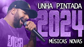 UNHA PINTADA 2024  26 MÚSICA NOVAS  CD NOVO  REPERTÓRIO ATUALIZADO [upl. by Ruvolo714]