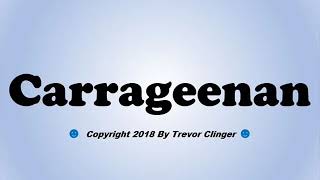 How To Pronounce Carrageenan [upl. by Kcirdek]