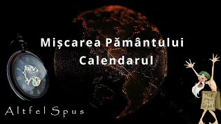 Miscarea Pamantului si calendarul [upl. by Yecam836]