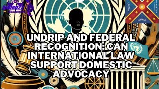 UNDRIP and Federal Recognition Can International Law Support Domestic Advocacy [upl. by Ramedlav]