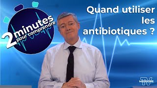 Quand utiliser les antibiotiques   2 minutes pour comprendre [upl. by Aihcropal481]