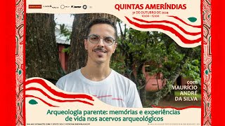 QUINTAS AMERÍNDIAS  Arqueologia parente memórias e experiências de vida nos acervos arqueológicos [upl. by Eam815]