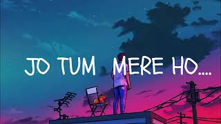 Jo Tum mere ho lyrics [upl. by Seligman]