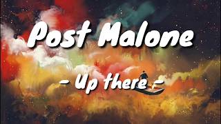 Post Malone  Up there lyrics [upl. by Rahmann]