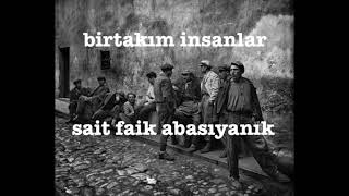 birtakım insanlar sait faik abasıyanık [upl. by Millie446]