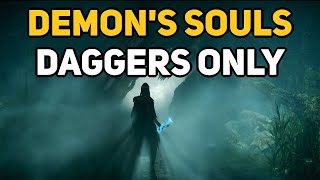 Can You Beat DEMONS SOULS With Only Daggers [upl. by Ayle]