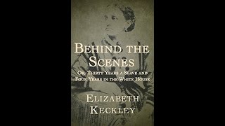 Behind the Scenes by Elizabeth Keckley  Audiobook [upl. by Seleta273]