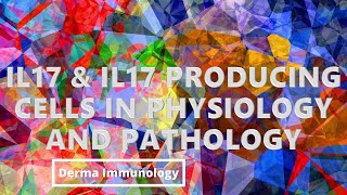 Exploring the Role of IL17 amp IL17 Producing Cells in Physiology ampPathology [upl. by Atelokin]