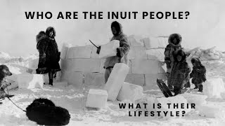 Explore the Inuit people Their History Culture and Lifestyle facts inuit arctic [upl. by Elleirda]