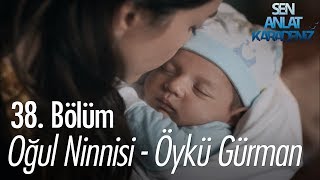 Oğul Ninnisi  Öykü Gürman  Sen Anlat Karadeniz 38 Bölüm [upl. by Latreese]