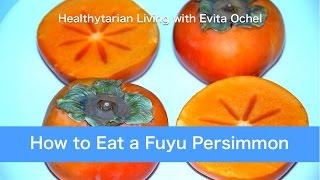 How to Eat a Fuyu Persimmon Nutrition Tips amp Preparation [upl. by Forta]