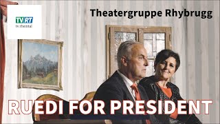 TV RT Ruedi for President  Theatergruppe Rhybrugg [upl. by Vikki]