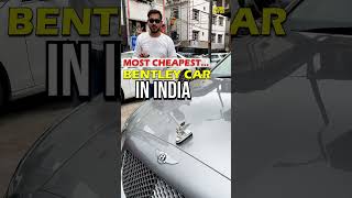 Most Cheapest BENTLEY CAR in India [upl. by Drannek]