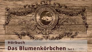 Das Blumenkörbchen Teil 1 von 4 [upl. by Aviv]