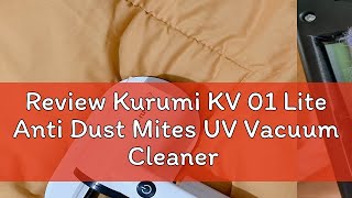 Review Kurumi KV 01 Lite Anti Dust Mites UV Vacuum Cleaner [upl. by Notsyrb]