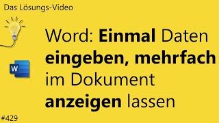 Das Lösungsvideo 429 Word Einmal Daten eingeben mehrfach im Dokument anzeigen lassen [upl. by Adnauqahs]