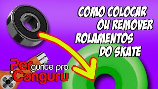 Como colocar ou remover rolamentos do skate PERgunte pro CANGURU [upl. by Mulry]