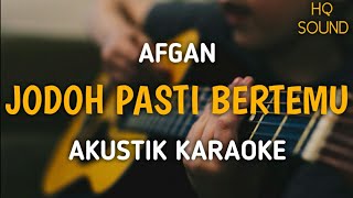 Afgan  Jodoh Pasti Bertemu Akustik Karaoke [upl. by Mloc]