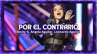 🟡 POR EL CONTRARIO  Becky G Angela Aguilar Leonardo Aguilar [upl. by Cadmarr]