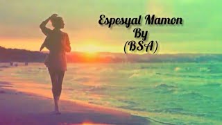 ESPESYAL MAMON BY BSA LYRIC VIDEO [upl. by Kellene]