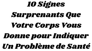 10 Signes Surprenants Que Votre Corps Vous Donne pour Indiquer Un Problème de Santé [upl. by Judi]