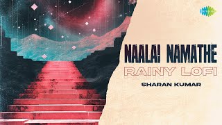 Naalai Namathe  Rainy Lofi  Naalai Namathey  MS Viswanathan  Sharan kumar [upl. by Levenson]